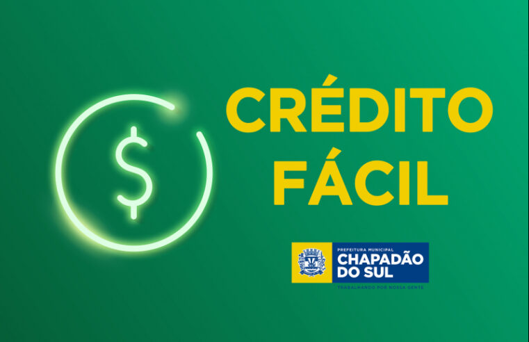 Prefeitura de Chapadão do Sul cria o Programa Crédito Fácil